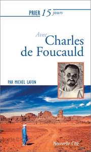 PRIER 15 JOURS AVEC CHARLES DE FOUCAULD