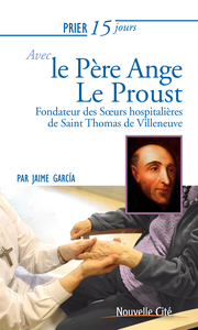 Prier 15 jours avec le Père Ange Le Proust