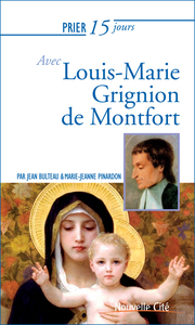 PRIER 15 JOURS AVEC LOUIS M GRIGNION DE MONTFORT