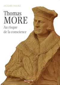 THOMAS MORE (1478-1535) - AU RISQUE DE LA CONSCIENCE