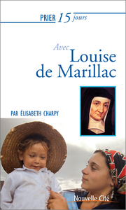 PRIER 15 JOURS AVEC LOUISE DE MARILLAC