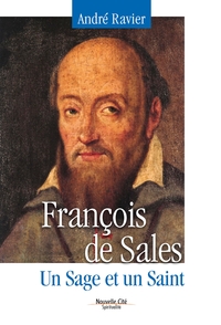 FRANCOIS DE SALES - UN SAGE ET UN SAINT