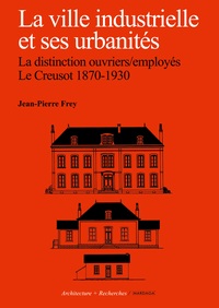 La ville industrielle et ses urbanités