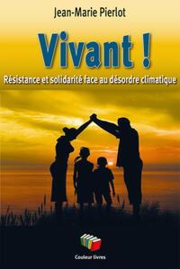 VIVANT ! RESISTANCE ET SOLIDARITE FACE AU DESORDRE MONDIAL.