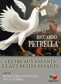 "LETTRE AUX ENFANTS ET AUX PETITS-ENFANTS" SUIVI DE "POUR LE REFUS INTEGRAL DE LA GUERRE