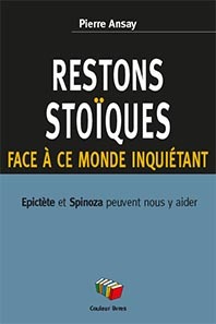 RESTONS STOIQUES FACE A CE MONDE INQUIETANT (ANSAY)