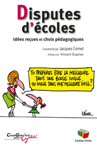 DISPUTES D'ECOLES : IDEES RECUES ET CHOIX PEDAGOGIQUES