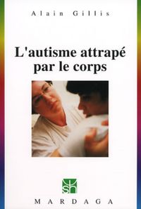 AUTISME ATTRAPE PAR LE CORPS