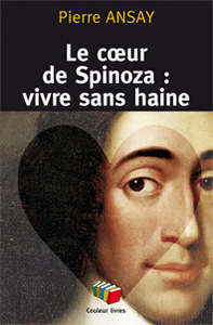 LE COEUR DE SPINOZA : VIVRE SANS HAINE