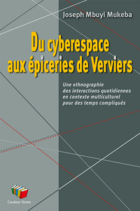 DU CYBERESPACE AUX EPICERIES DE VERVIERS : UNE ETHNOGRAPHIE DES INTERACTIONS QUOTIDIENNES EN CONTEXT