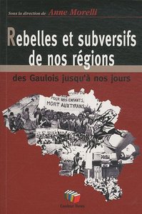 REBELLES ET SUBVERSIFS DE NOS REGIONS : DES GAULOIS JUSQU'A NOS JOURS