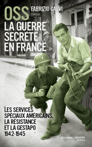 OSS, LA GUERRE SECRETE EN FRANCE - LES SERVICES SPECIAUX AMERICAINS, LA RESISTANCE ET LA GESTAPO (19