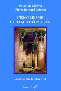 L'ESOTERISME DU TEMPLE EGYPTIEN - SELON SCHWALLER DE LUBICZ AOR