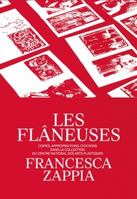 LES FLANEUSES - COPIES, APPROPRIATIONS, CITATIONS DANS LA COLLECTION DU CENTRE NATIONAL DES ARTS PLA