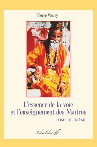L'ESSENCE DE LA VOIE ET L'ENSEIGNEMENT DES MAITRES. TOME DEUXIEME