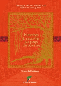 CONTES DU CAMBODGE - HISTOIRES A RACONTER AU PAYS DU SOURIRE