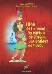 LILOU ET L'HOMME AU PARFUM DE GATEAU AUX GRAINES DE PAVOT