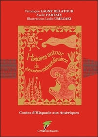Contes d'Hispanie aux Amériques - Histoires autour de phénomènes extraordinaires