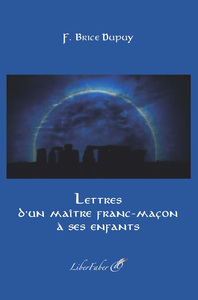 LETTRES D UN MAITRE FRANC-MACON A SES ENFANTS