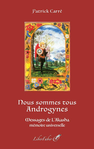 NOUS SOMMES TOUS ANDROGYNES - MESSAGES DE L AKASHA MEMOIRE UNIVERSELLE