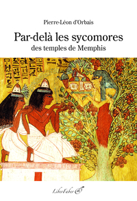 Par-delà les sycomores des temples de Memphis
