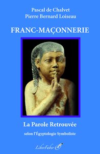 FRANC-MACONNERIE - LA PAROLE RETROUVEE SELON L'EGYPTOLOGIE SYMBOLISTE
