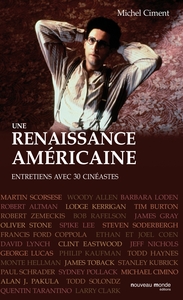 UNE RENAISSANCE AMERICAINE - ENTRETIENS AVEC 30 CINEASTES