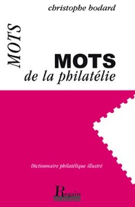 Mots de la philatélie : dictionnaire philatélique illustré