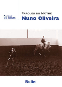 PAROLES DU MAITRE NUNO OLIVEIRA