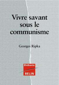 VIVRE SAVANT SOUS LE COMMUNISME