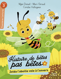 ZELDA L'ABEILLE VOLE A L'ENVERS - SERIE "HISTOIRES DE BETES PAS BETES"