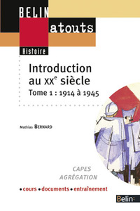 INTRODUCTION AU XXE SIECLE - TOME 1 : 1914 A 1945