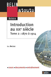 INTRODUCTION AU XIXE SIECLE. TOME 2 : 1870 A 1914