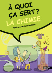 A QUOI CA SERT ? LA CHIMIE