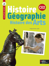 HISTOIRE-GEOGRAPHIE - HISTOIRE DES ARTS CE2 - MANUEL DE L'ELEVE