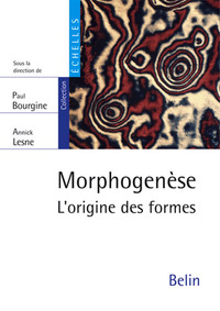 MORPHOGENESE - L'ORIGINE DES FORMES