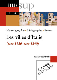 LES VILLES D'ITALIE (VERS 1150 - VERS 1340) - HISTORIOGRAPHIE, BIBLIOGRAPHIE, ENJEUX