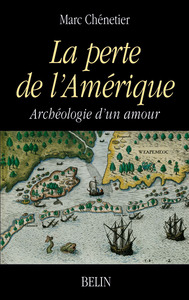 LA PERTE DE L'AMERIQUE - ARCHEOLOGIE D'UN AMOUR