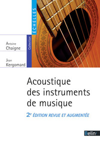 ACOUSTIQUE DES INSTRUMENTS DE MUSIQUE - 2E EDITION REVUE ET AUGMENTEE