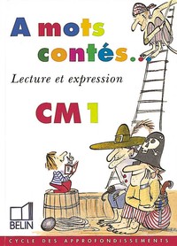 A MOTS CONTES... CM1 - LECTURE ET EXPRESSION  A MOTS CONTES