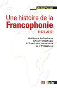 Une histoire de la Francophonie (1970-2010)