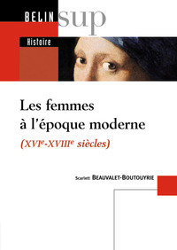 LES FEMMES A L'EPOQUE MODERNE - XVIE-XVIIIE SIECLES