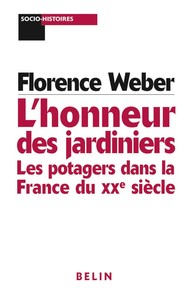 L'HONNEUR DES JARDINIERS. - LES POTAGERS DANS LA FRANCE DU XXE SIECLE