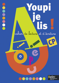 YOUPI JE LIS ! - CAHIER DE LECTURE ET D'ECRITURE CP