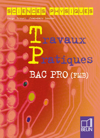 SCIENCES PHYSIQUES - BAC PRO (FMB) - TRAVAUX PRATIQUES