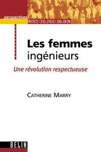 LES FEMMES INGENIEURS - UNE REVOLUTION RESPECTUEUSE