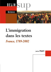 L'IMMIGRATION DANS LES TEXTES - FRANCE, 1789-2002
