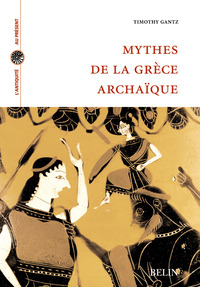 MYTHES DE LA GRECE ARCHAIQUE