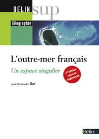 L'OUTRE-MER FRANCAIS - UN ESPACE SINGULIER (2E EDITION)