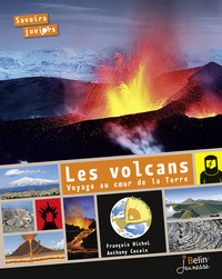 Les volcans, voyage au coeur de la terre